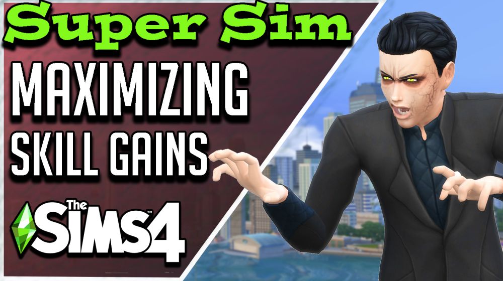 The Sims 4 Super Sim - Maximizing skill gains